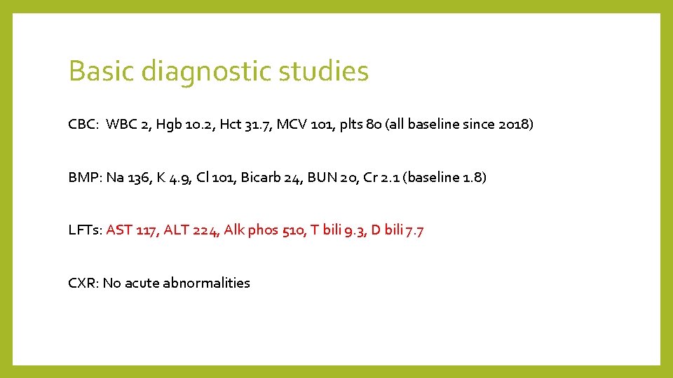Basic diagnostic studies CBC: WBC 2, Hgb 10. 2, Hct 31. 7, MCV 101,