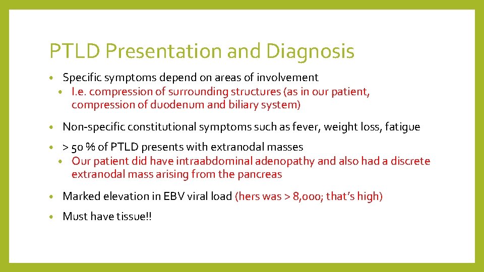 PTLD Presentation and Diagnosis • • • Specific symptoms depend on areas of involvement