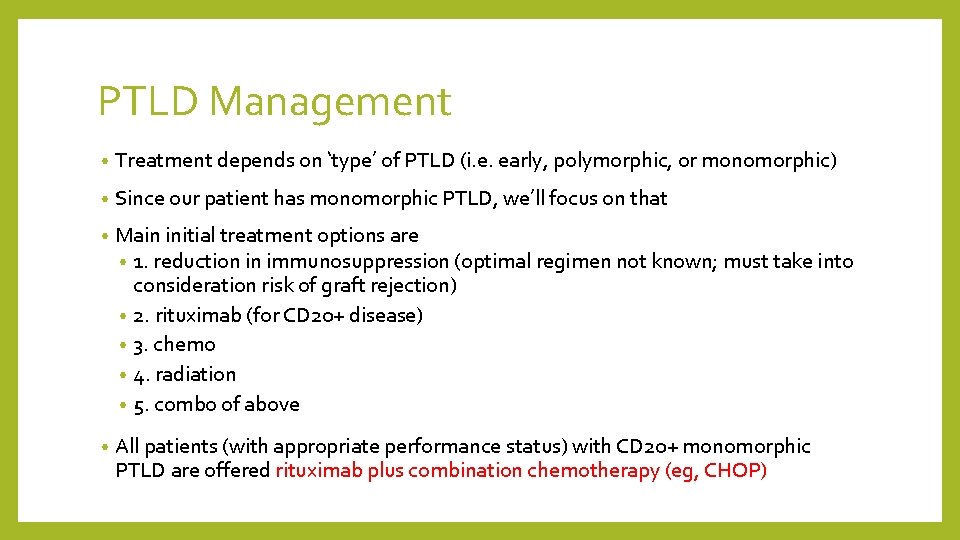 PTLD Management • Treatment depends on ‘type’ of PTLD (i. e. early, polymorphic, or
