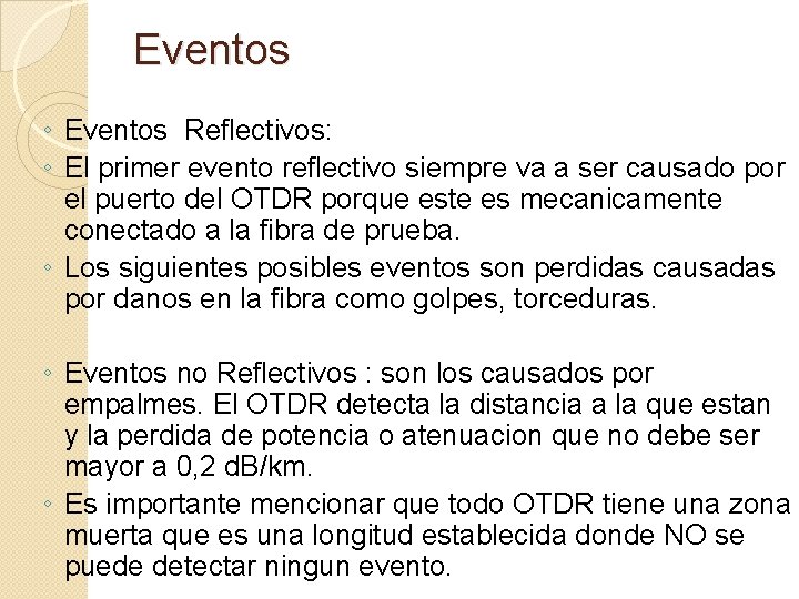 Eventos ◦ Eventos Reflectivos: ◦ El primer evento reflectivo siempre va a ser causado