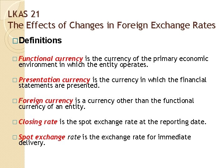 LKAS 21 The Effects of Changes in Foreign Exchange Rates �Definitions � Functional currency