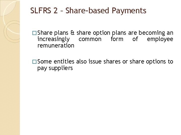 SLFRS 2 – Share-based Payments � Share plans & share option plans are becoming