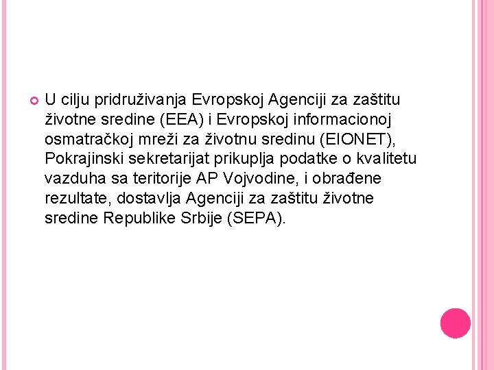  U cilju pridruživanja Evropskoj Agenciji za zaštitu životne sredine (EEA) i Evropskoj informacionoj