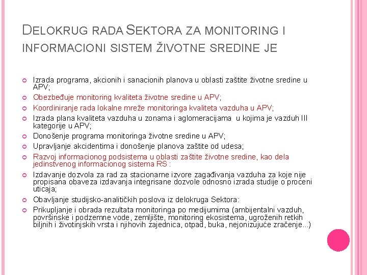 DELOKRUG RADA SEKTORA ZA MONITORING I INFORMACIONI SISTEM ŽIVOTNE SREDINE JE: Izrada programa, akcionih