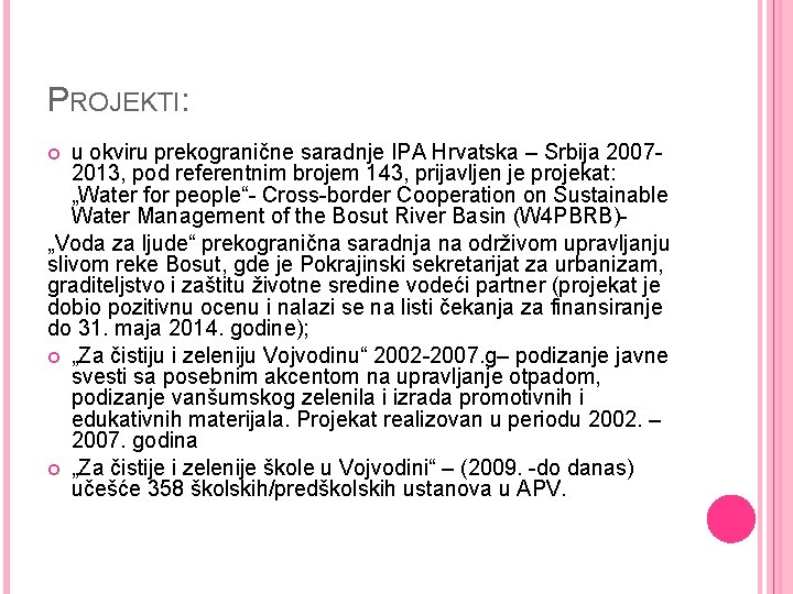 PROJEKTI: u okviru prekogranične saradnje IPA Hrvatska – Srbija 20072013, pod referentnim brojem 143,