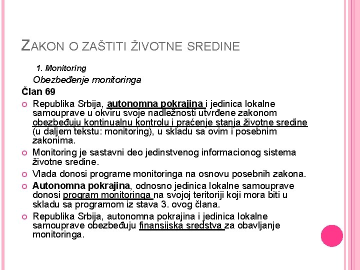 ZAKON O ZAŠTITI ŽIVOTNE SREDINE 1. Monitoring Obezbeđenje monitoringa Član 69 Republika Srbija, autonomna