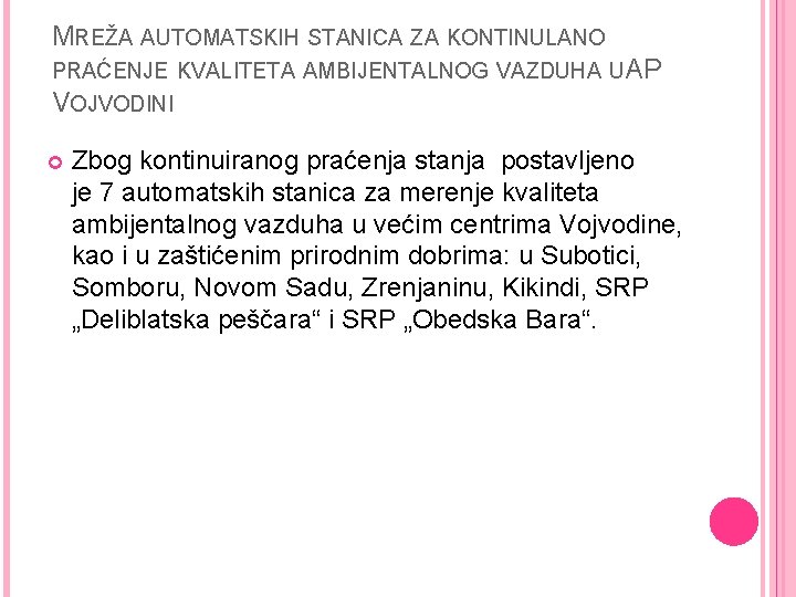 MREŽA AUTOMATSKIH STANICA ZA KONTINULANO PRAĆENJE KVALITETA AMBIJENTALNOG VAZDUHA UA P VOJVODINI Zbog kontinuiranog