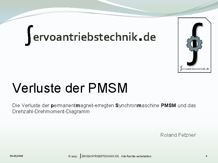 ∫ervoantriebstechnik. de Verluste der PMSM Die Verluste der permanentmagnet-erregten Synchronmaschine PMSM und das Drehzahl-Drehmoment-Diagramm