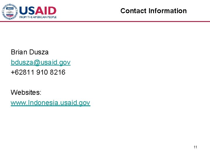 Contact Information Brian Dusza bdusza@usaid. gov +62811 910 8216 Websites: www. Indonesia. usaid. gov