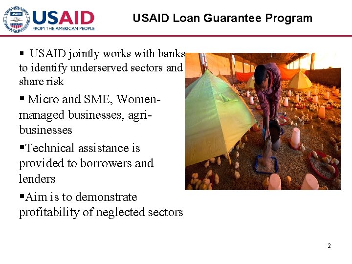 USAID Loan Guarantee Program § USAID jointly works with banks to identify underserved sectors