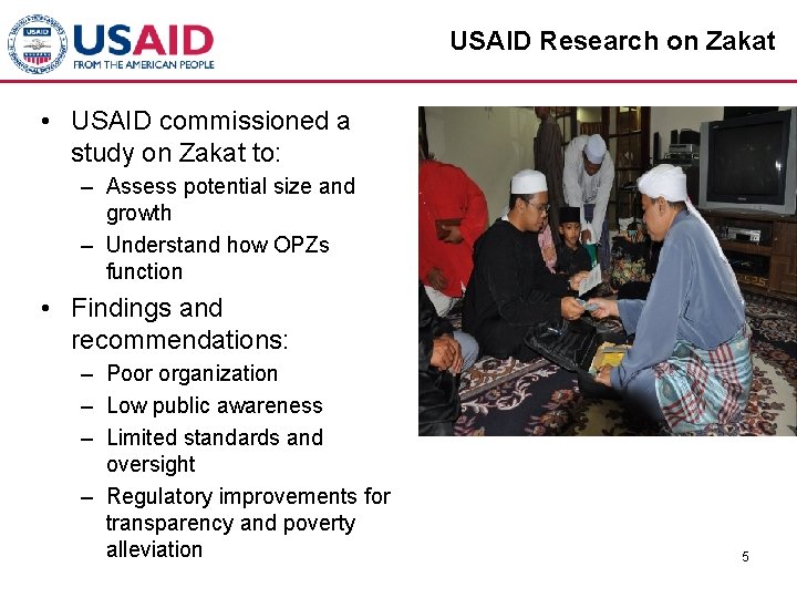 USAID Research on Zakat • USAID commissioned a study on Zakat to: – Assess