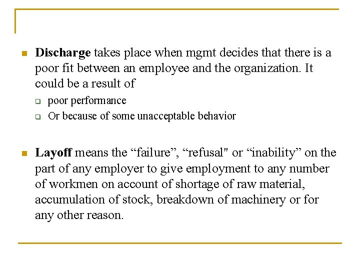 n Discharge takes place when mgmt decides that there is a poor fit between