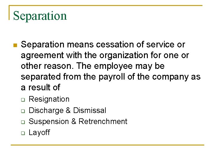 Separation n Separation means cessation of service or agreement with the organization for one