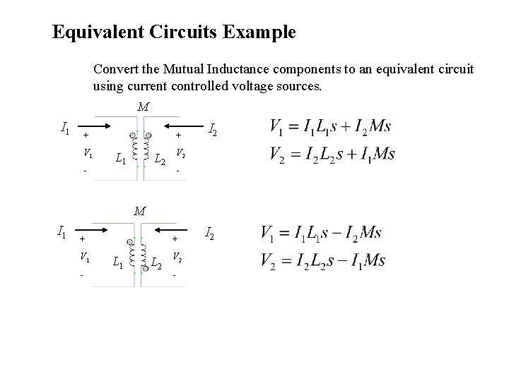 Equivalent Circuits Example Convert the Mutual Inductance components to an equivalent circuit using current