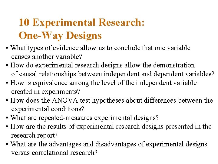 10 Experimental Research: One-Way Designs • What types of evidence allow us to conclude