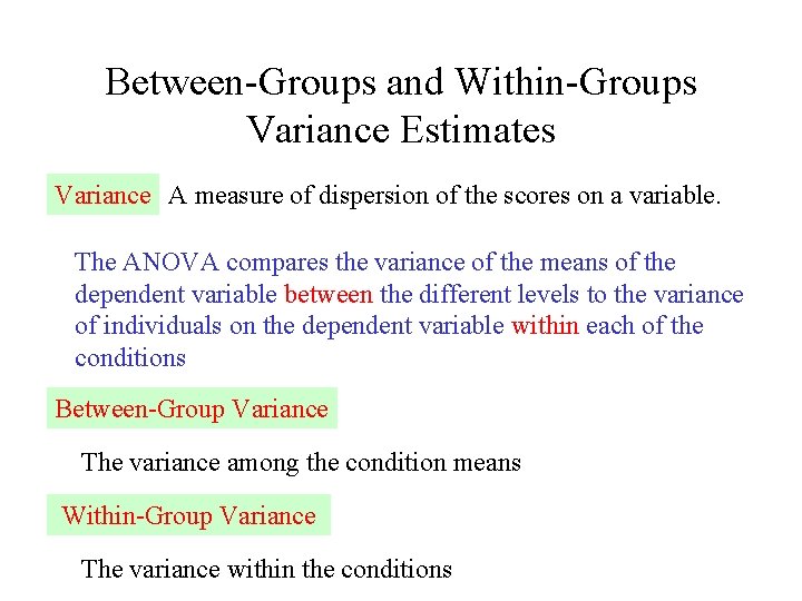 Between-Groups and Within-Groups Variance Estimates Variance A measure of dispersion of the scores on