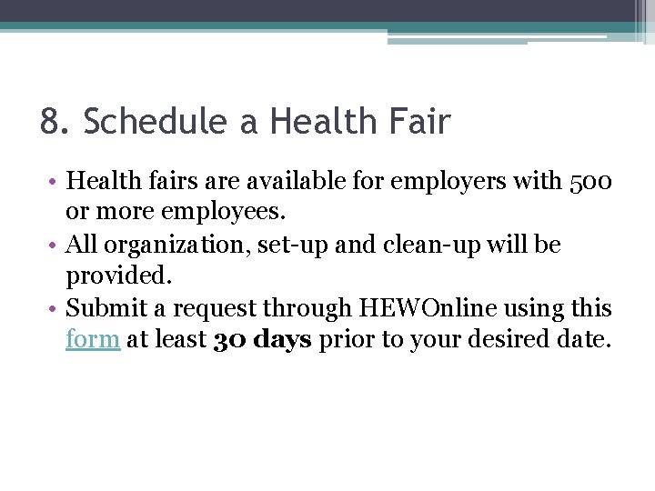 8. Schedule a Health Fair • Health fairs are available for employers with 500