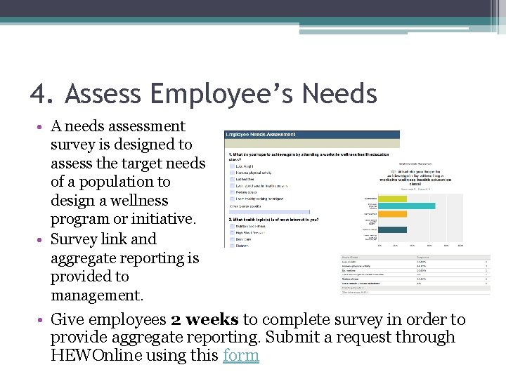 4. Assess Employee’s Needs • A needs assessment survey is designed to assess the