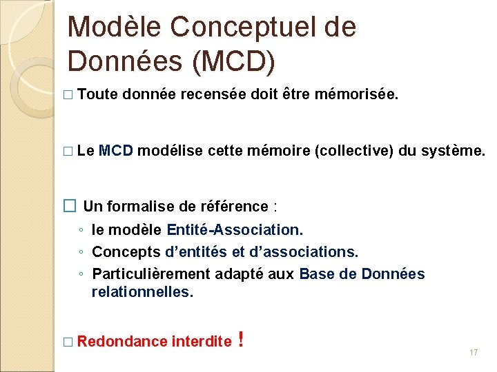 Modèle Conceptuel de Données (MCD) � Toute � Le donnée recensée doit être mémorisée.