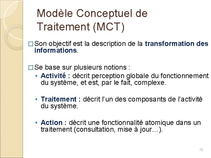 Modèle Conceptuel de Traitement (MCT) � Son objectif est la description de la transformation