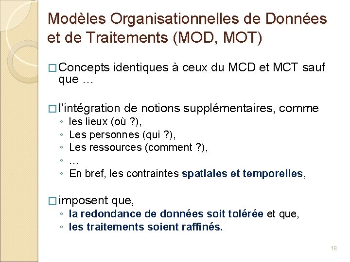 Modèles Organisationnelles de Données et de Traitements (MOD, MOT) � Concepts que … identiques