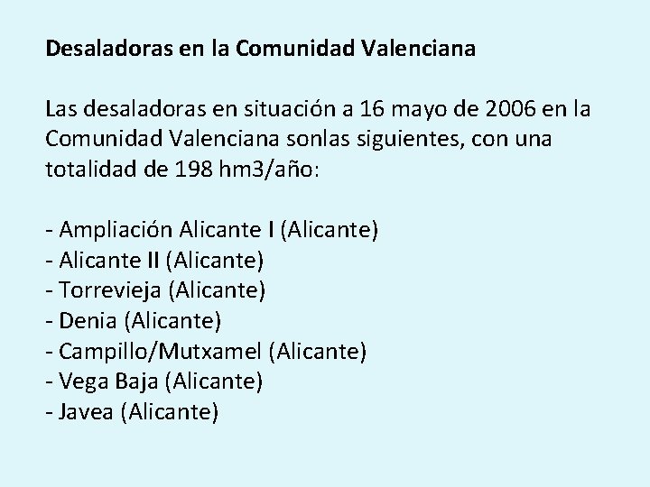 Desaladoras en la Comunidad Valenciana Las desaladoras en situación a 16 mayo de 2006