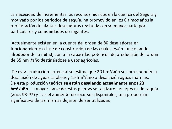 La necesidad de incrementar los recursos hídricos en la cuenca del Segura y motivado