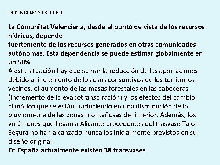 DEPENDENCIA EXTERIOR La Comunitat Valenciana, desde el punto de vista de los recursos hídricos,