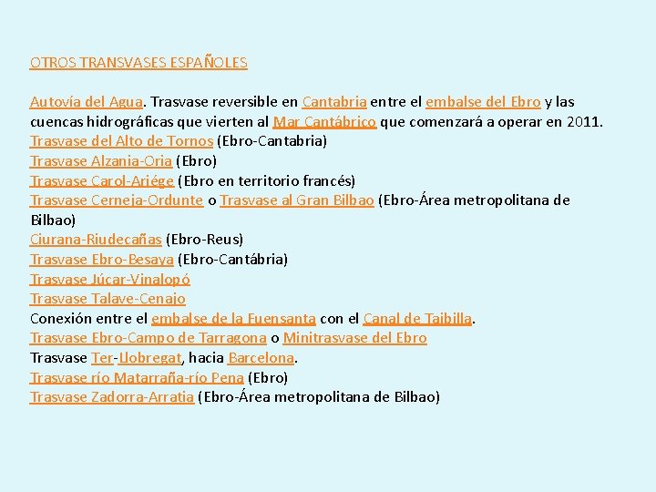 OTROS TRANSVASES ESPAÑOLES Autovía del Agua. Trasvase reversible en Cantabria entre el embalse del