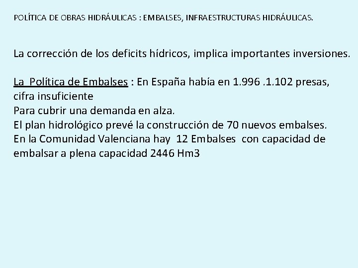 POLÍTICA DE OBRAS HIDRÁULICAS : EMBALSES, INFRAESTRUCTURAS HIDRÁULICAS. La corrección de los deficits hídricos,