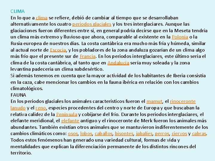 CLIMA En lo que a clima se refiere, debió de cambiar al tiempo que