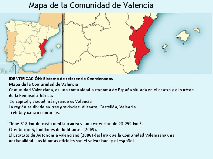 Mapa de la Comunidad de Valencia IDENTIFICACIÓN: Sistema de referencia Coordenadas Mapa de la