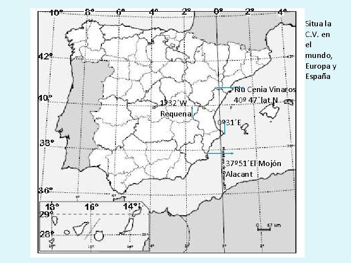 Situa la C. V. en el mundo, Europa y España 1º 32´W Requena Riu