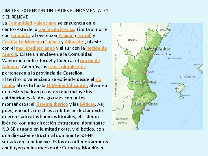 LIMITES EXTENSION UNIDADES FUNDAMENTALES DEL RELIEVE La Comunidad Valenciana se encuentra en el centro
