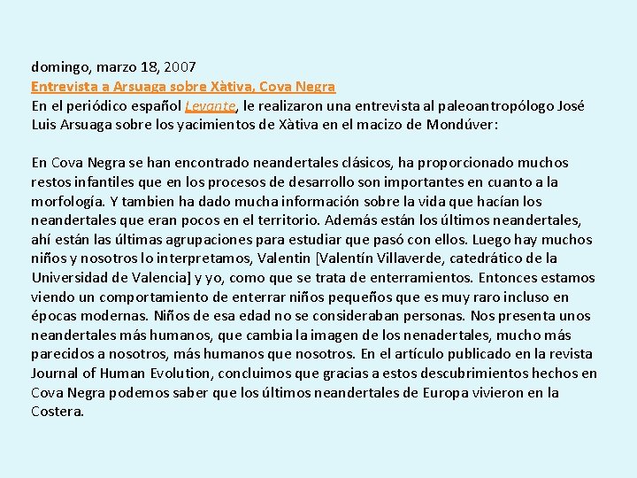 domingo, marzo 18, 2007 Entrevista a Arsuaga sobre Xàtiva, Cova Negra En el periódico