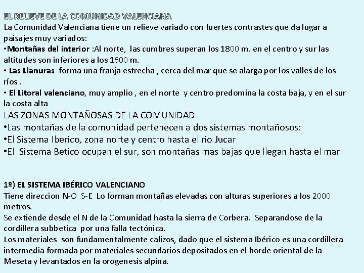 EL RELIEVE DE LA COMUNIDAD VALENCIANA La Comunidad Valenciana tiene un relieve variado con