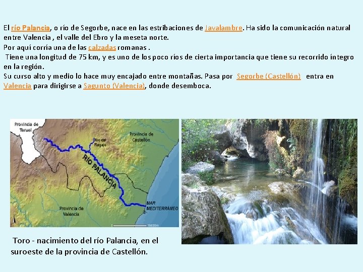  El río Palancia, o río de Segorbe, nace en las estribaciones de Javalambre.