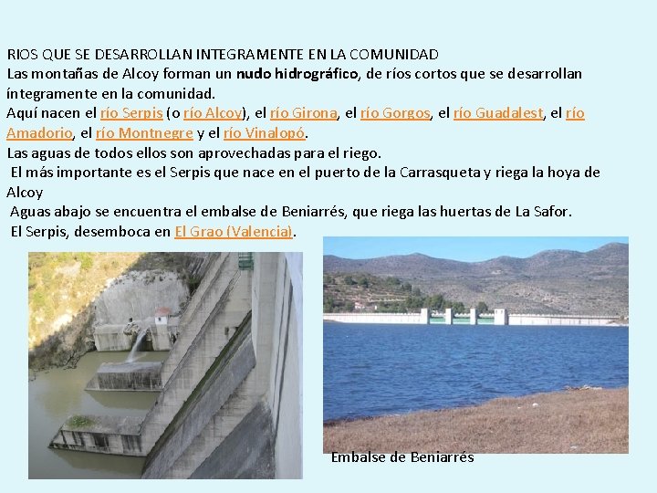 RIOS QUE SE DESARROLLAN INTEGRAMENTE EN LA COMUNIDAD Las montañas de Alcoy forman un
