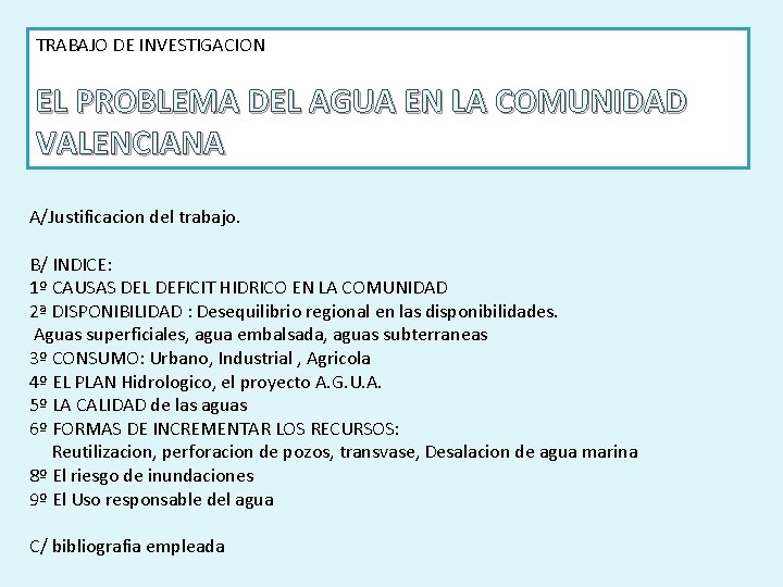 TRABAJO DE INVESTIGACION EL PROBLEMA DEL AGUA EN LA COMUNIDAD VALENCIANA A/Justificacion del trabajo.