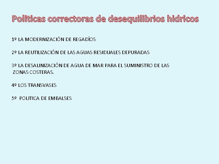 Politicas correctoras de desequilibrios hidricos 1º LA MODERNIZACIÓN DE REGADÍOS 2º LA REUTILIZACIÓN DE