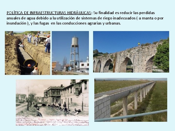 POLÍTICA DE INFRAESTRUCTURAS HIDRÁULICAS: Su finalidad es reducir las perdidas anuales de agua debido