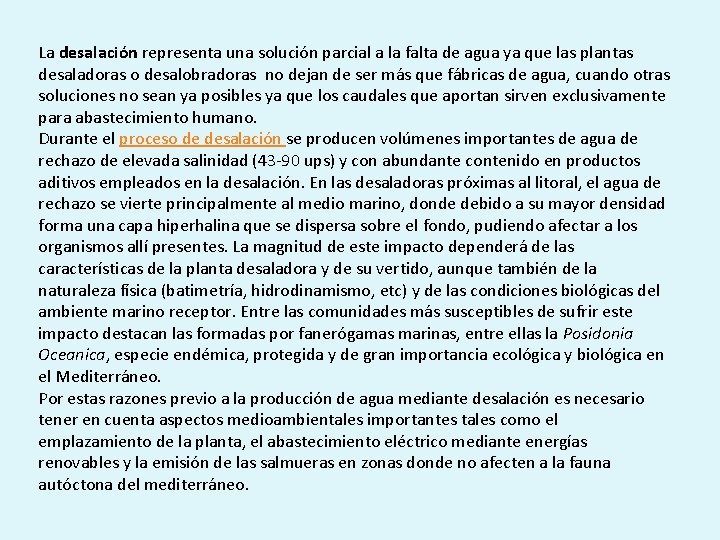 La desalación representa una solución parcial a la falta de agua ya que las