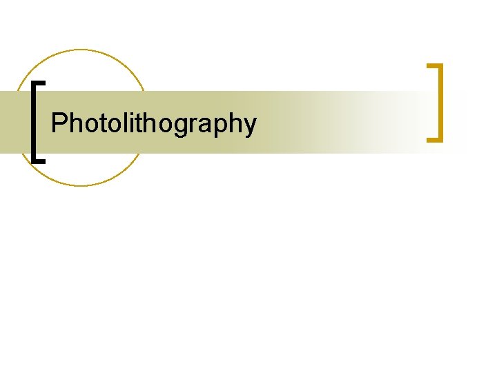 Photolithography Photolithography