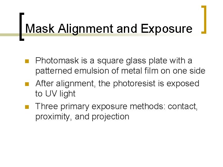 Mask Alignment and Exposure n n n Photomask is a square glass plate with Mask Alignment and Exposure n n n Photomask is a square glass plate with