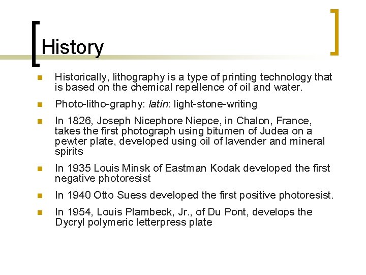 History n Historically, lithography is a type of printing technology that is based on History n Historically, lithography is a type of printing technology that is based on
