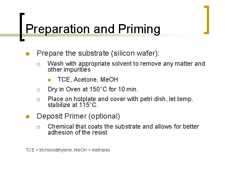 Preparation and Priming n Prepare the substrate (silicon wafer): ¡ Wash with appropriate solvent Preparation and Priming n Prepare the substrate (silicon wafer): ¡ Wash with appropriate solvent