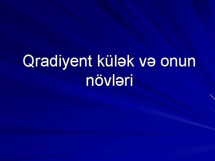 Qradiyent külək və onun növləri 