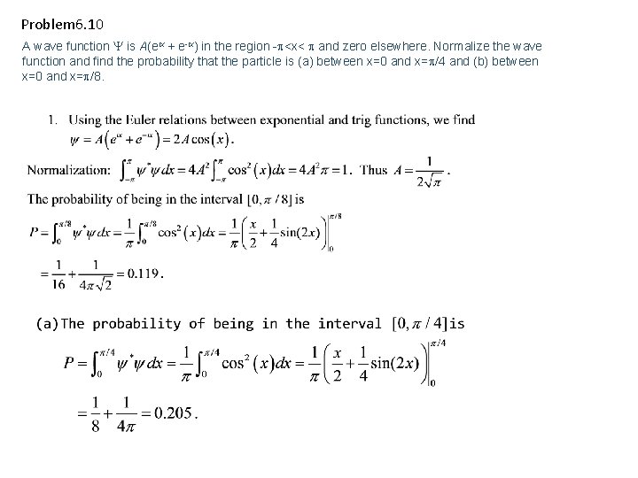Problem 6. 10 A wave function is A(eix + e-ix) in the region -