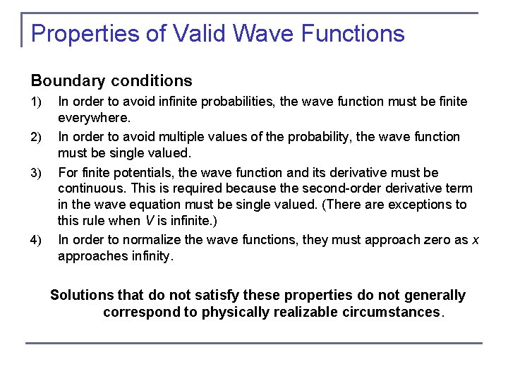 Properties of Valid Wave Functions Boundary conditions 1) 2) 3) 4) In order to