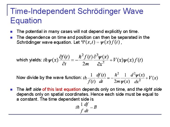 Time-Independent Schrödinger Wave Equation n n The potential in many cases will not depend